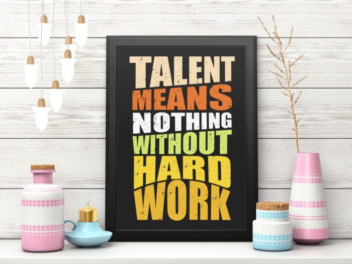 Talent Means nothing without hard work wooden frame wall poster sticker motivational quotes