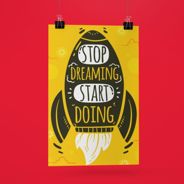 Stop dreaming start doing wall poster