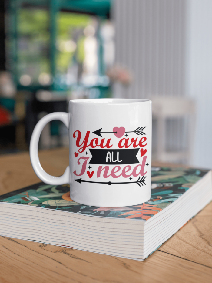 You Are All I Need printed Coffee Mug