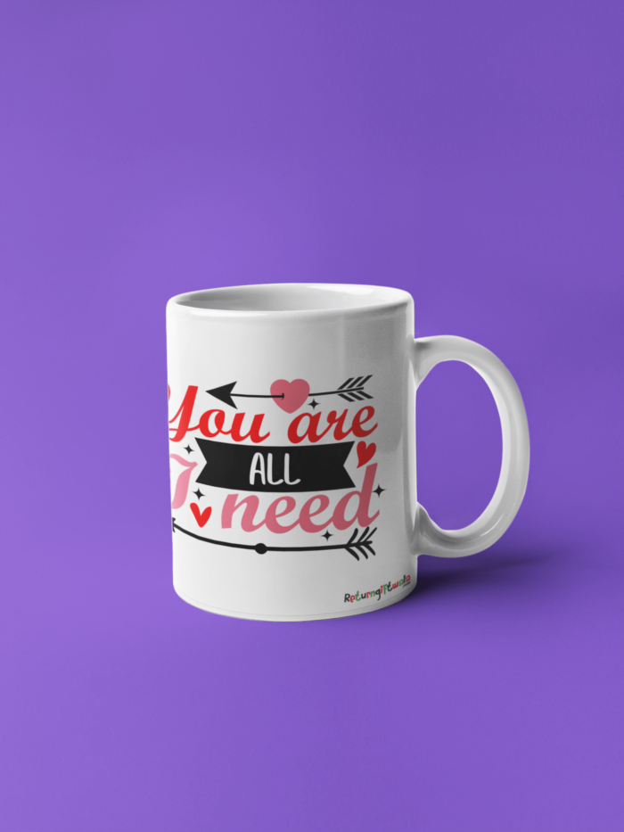 You Are All I Need printed Coffee Mug