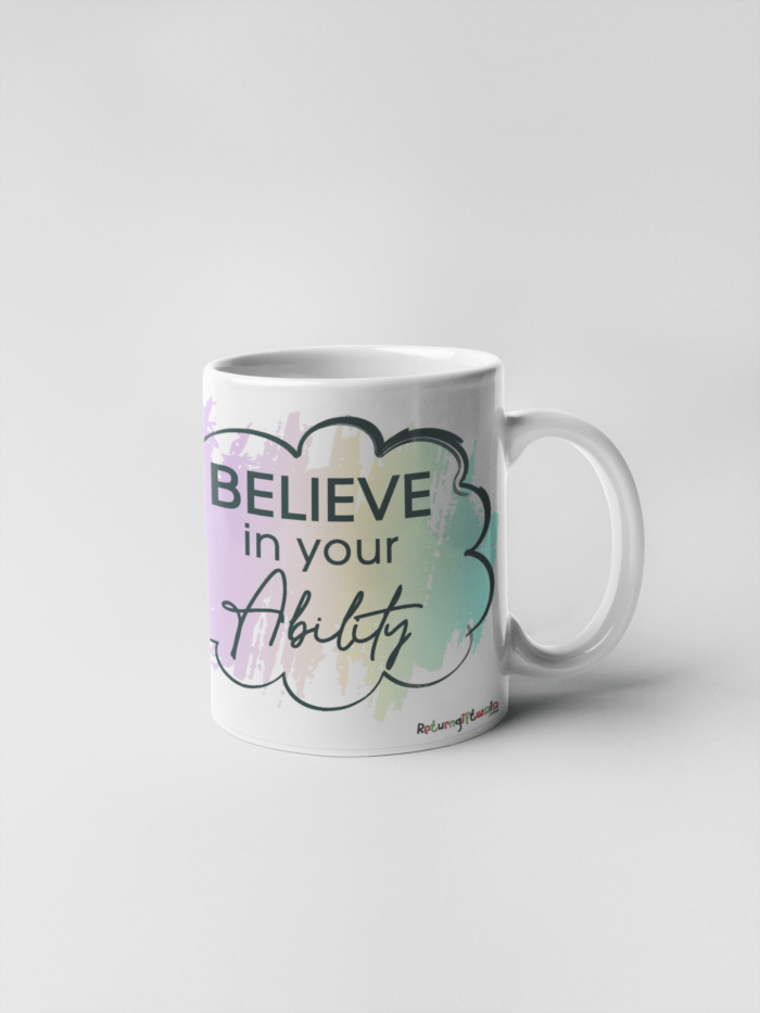Believe in your Ability printed Coffee Mug