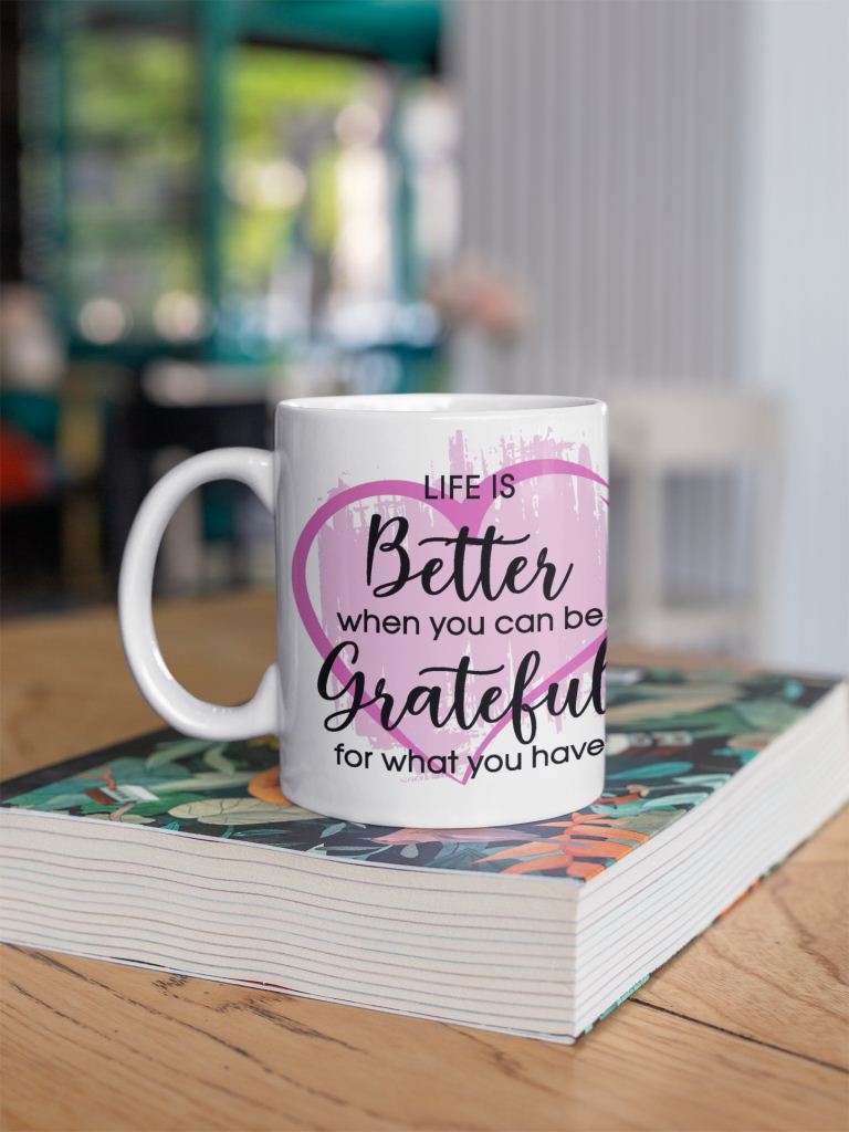 Life Is Better Be Grateful theme Coffee Mug