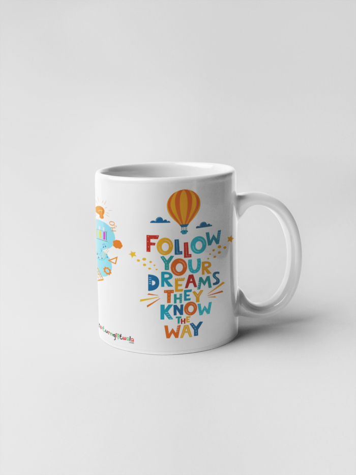 Dream Big-Follow Your Dreams printed Coffee Mug